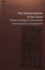 Image for The Metamorphosis of the Given : Toward an Ecology of Consciousness