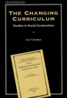 Image for The Changing Curriculum : Studies in Social Construction