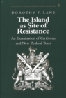 Image for The Island as Site of Resistance : An Examination of Caribbean and New Zealand Texts