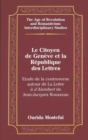 Image for Le Citoyen de Geneve et la Republique des Lettres : Etude de la Controverse Autour de la Lettre a D&#39;alembert de Jean-Jacques Rousseau