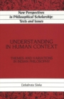 Image for Understanding in Human Context : Themes and Variations in Indian Philosophy