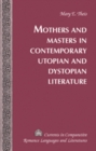 Image for Mothers and Masters in Contemporary Utopian and Dystopian Literature