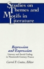 Image for Repression and Expression : Literary and Social Coding in Nineteenth-Century France : Selected Papers Given at the 18th Annual Colloquium in Nineteenth-Century French Studies ...