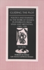 Image for Guiding the Plot : Politics and Feminism in the Work of Women Playwrights from Spain and Argentina, 1960-1990