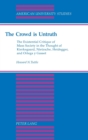 Image for The Crowd is Untruth : The Existential Critique of Mass Society in the Thought of Kierkegaard, Nietzsche, Heidegger, and Ortega Y Gasset