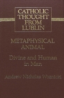 Image for Metaphysical Animal : Divine and Human in Man