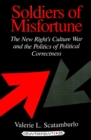 Image for Soldiers of Misfortune : The New Right&#39;s Culture War and the Politics of Political Correctness