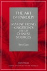 Image for The Art of Parody : Maxine Hong Kingston&#39;s Use of Chinese Sources