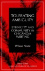 Image for Tolerating Ambiguity : Ethnicity and Community in Chicano/a Writing