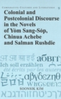 Image for Colonial and Postcolonial Discourse in the Novels of Yom Sang-Sop, Chinua Achebe and Salman Rushdie