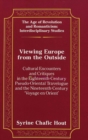 Image for Viewing Europe from the Outside : Cultural Encounters and Critiques in the Eighteenth-Century Pseudo-Oriental Travelogue and the Nineteenth-Century &#39;Voyage En Orient&#39;