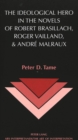 Image for The Ideological Hero in the Novels of Robert Brasillach, Roger Vailland, and Andre Malraux