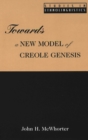 Image for Towards a New Model of Creole Genesis