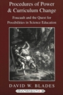 Image for Procedures of Power and Curriculum Change : Foucault and the Quest for Possibilities in Science Education