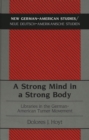 Image for A strong mind in a strong body  : libraries in the German-American Turner movement