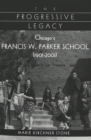 Image for The Progressive Legacy : Chicago&#39;s Francis W. Parker School (1901-2001)
