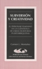 Image for Subversion y Creatividad : El Personaje Femenino en la Cuentistica de Varias Escritoras Puertorriquenas