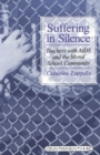 Image for Suffering in Silence : Teachers with AIDS and the Moral School Community