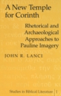 Image for A New Temple for Corinth : Rhetorical and Archaelogical Approaches to Pauline Imagery / John R. Lanci.