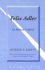 Image for Felix Adler : An Ethical Culture