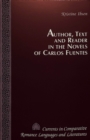 Image for Author, Text and Reader in the Novels of Carlos Fuentes