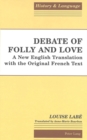 Image for Debate of Folly and Love : A New English Translation with the Original French Text