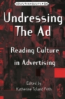 Image for Undressing the Ad : Reading Culture in Advertising
