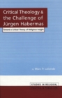 Image for Critical Theology and the Challenge of Jeurgen Habermas : Toward a Critical Theory of Religious Insight