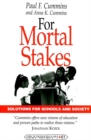 Image for For Mortal Stakes : Solutions for Schools and Society