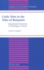 Image for Cultic Sites in the Tribe of Benjamin : Benjaminite Prominence in the Religion of Israel
