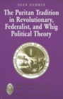 Image for The Puritan Tradition in Revolutionary, Federalist, and Whig Political Theory : A Rhetoric of Origins