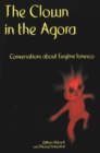 Image for The Clown in the Agora : Conversations About Eugene Ionesco