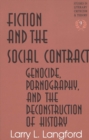 Image for Fiction and the Social Contract : Genocide, Pornography, and the Deconstruction of History