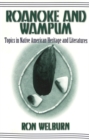 Image for Roanoke and Wampum : Topics in Native American Heritage and Literatures