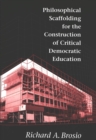 Image for Philosophical Scaffolding for the Construction of Critical Democratic Education