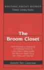 Image for The Broom Closet : Secret Meanings of Domesticity in Postfeminist Novels by Louise Erdrich, Mary Gordon, Toni Morrison, Marge Piercy, Jane Smiley, and Amy Tan / Jeannette Batz Cooperman.