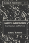 Image for Peirce&#39;s Pragmatism : The Medium as Method