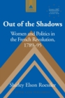 Image for Out of the Shadows : Women and Politics in the French Revolution 1789-95