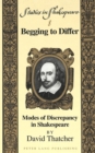 Image for Begging to Differ : Modes of Discrepancy in Shakespeare