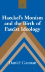 Image for Haeckel&#39;s Monism and the Birth of Fascist Ideology