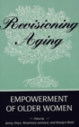 Image for Revisioning Aging : Empowerment of Older Women