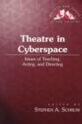Image for Theatre in Cyberspace : Issues of Teaching, Acting and Directing