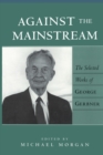 Image for Against the Mainstream : The Selected Works of George Gerbner