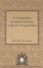 Image for A Compendium of Eastern Elements in Byron&#39;s Oriental Tales