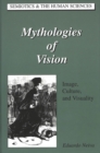 Image for Mythologies of Vision : Image, Culture, and Visuality