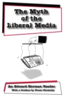 Image for The Myth of the Liberal Media : An Edward Herman Reader