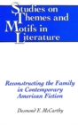 Image for Reconstructing the Family in Contemporary American Fiction