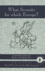 Image for What Security for Which Europe? : Case Studies From the Baltic to the Black Sea