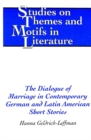 Image for The Dialogue of Marriage in Contemporary German and Latin American Short Stories