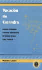 Image for Vocacion de Casandra : Poesia Femenina Cubana Subversiva en Maria Elena Cruz Varela